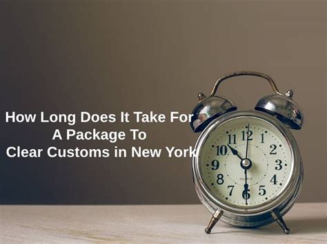 How Long Does a Package Take to Clear Customs, and Why Do Some Packages Feel Like They're on a World Tour?